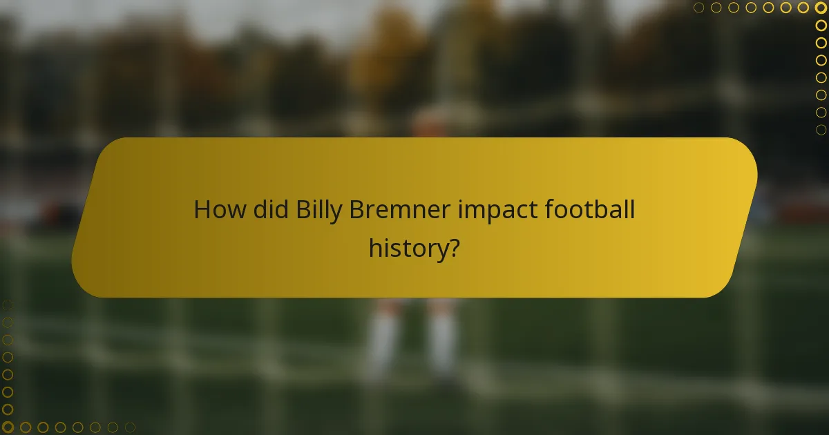 How did Billy Bremner impact football history?