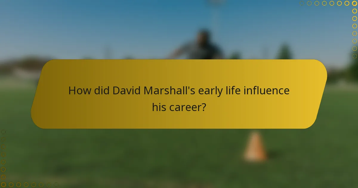 How did David Marshall's early life influence his career?