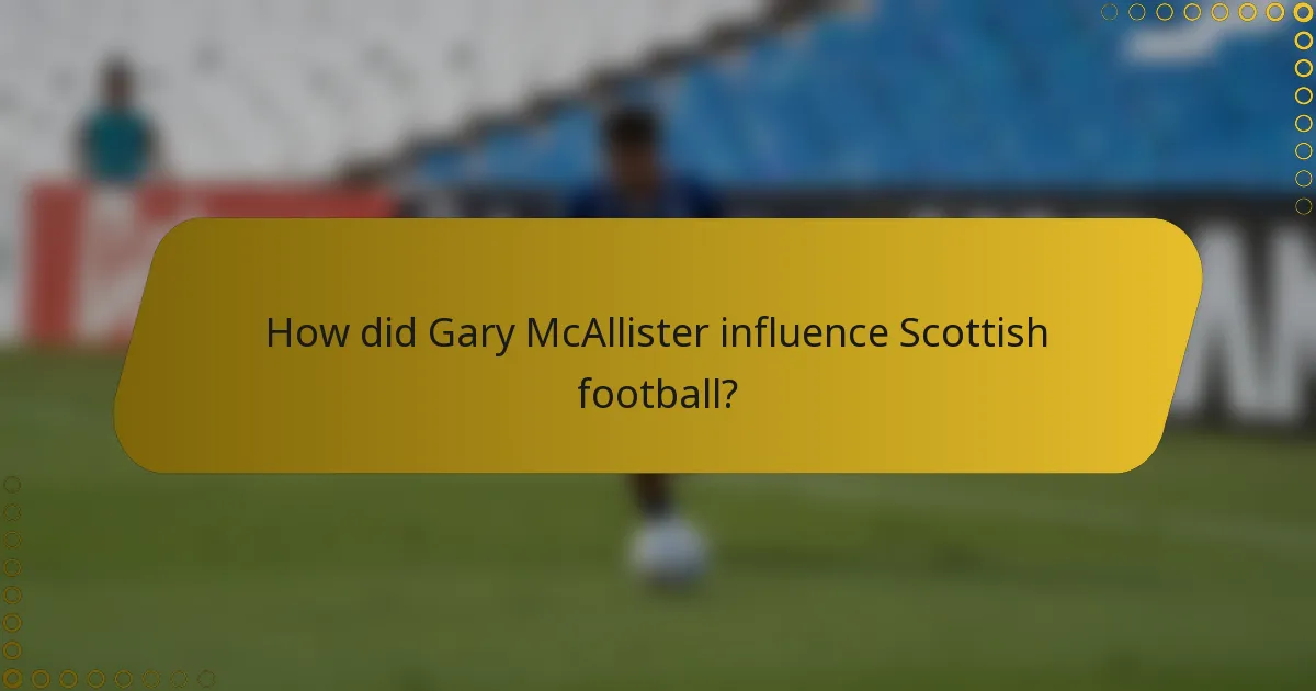 How did Gary McAllister influence Scottish football?
