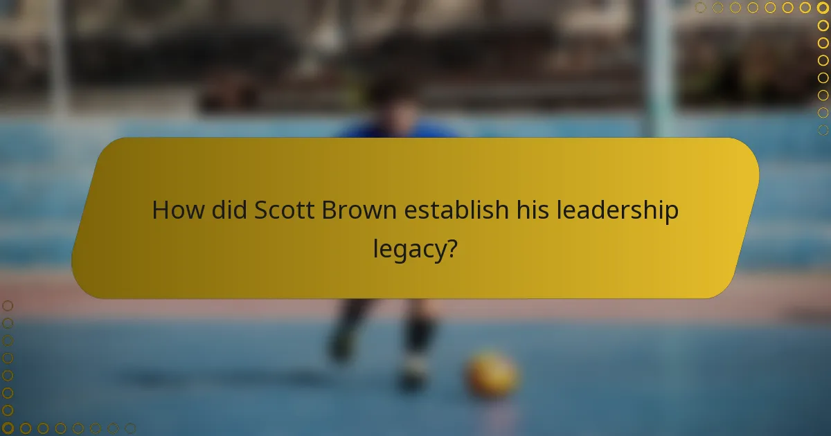 How did Scott Brown establish his leadership legacy?