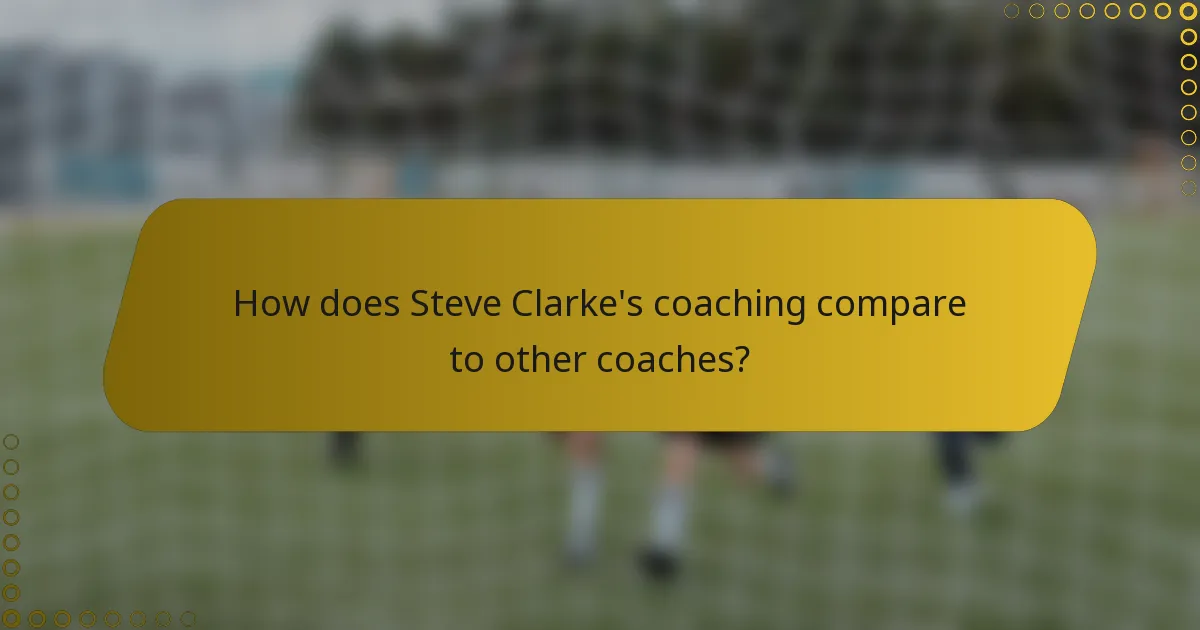 How does Steve Clarke's coaching compare to other coaches?