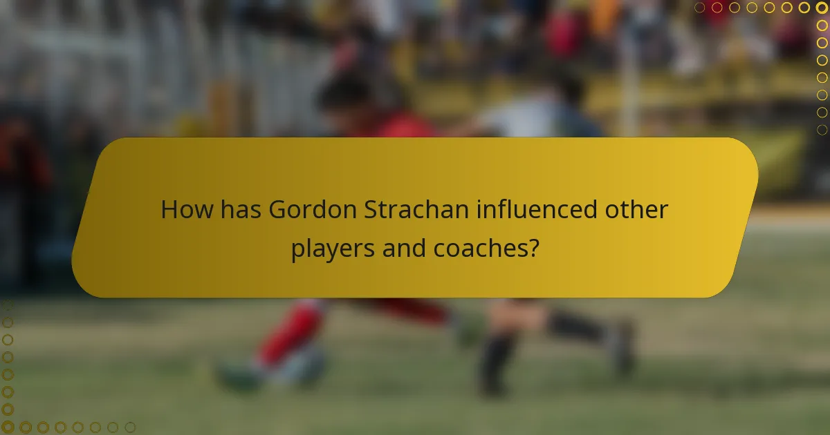 How has Gordon Strachan influenced other players and coaches?