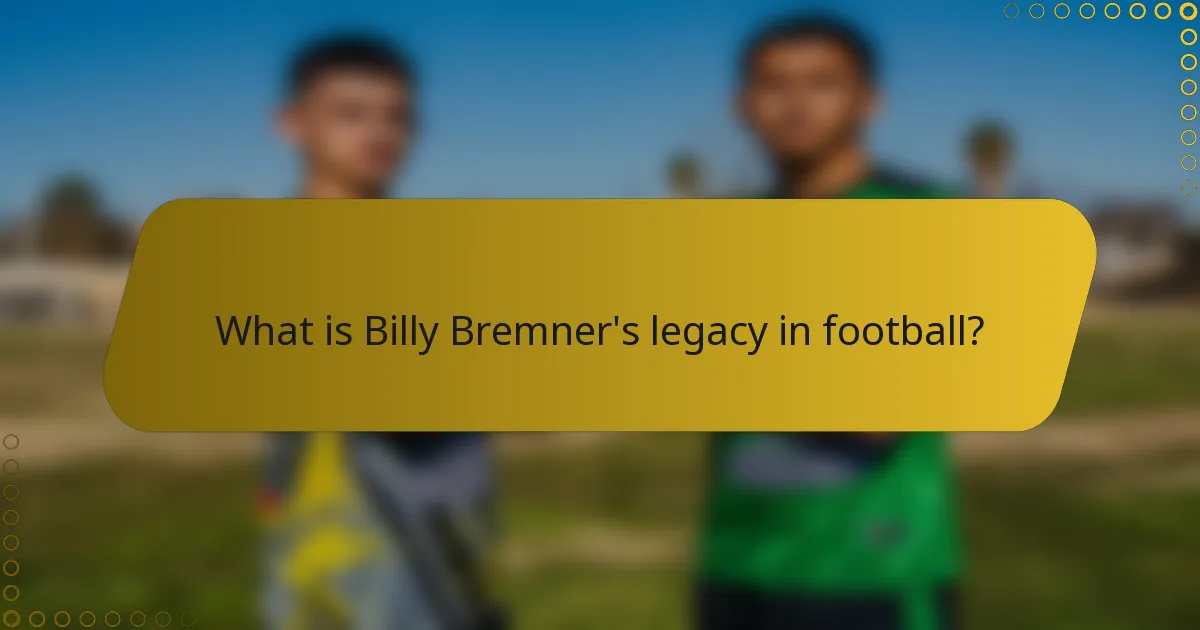 What is Billy Bremner's legacy in football?