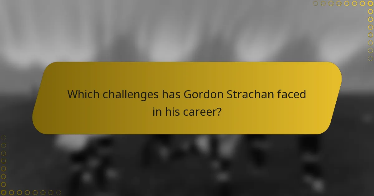 Which challenges has Gordon Strachan faced in his career?