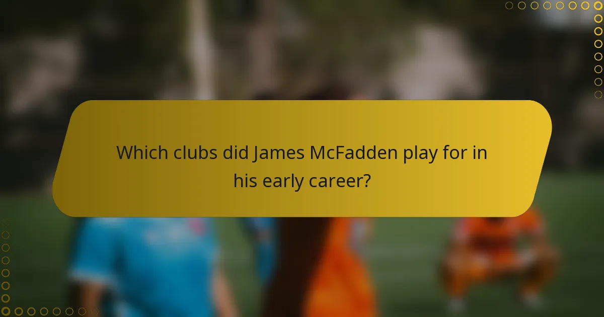 Which clubs did James McFadden play for in his early career?