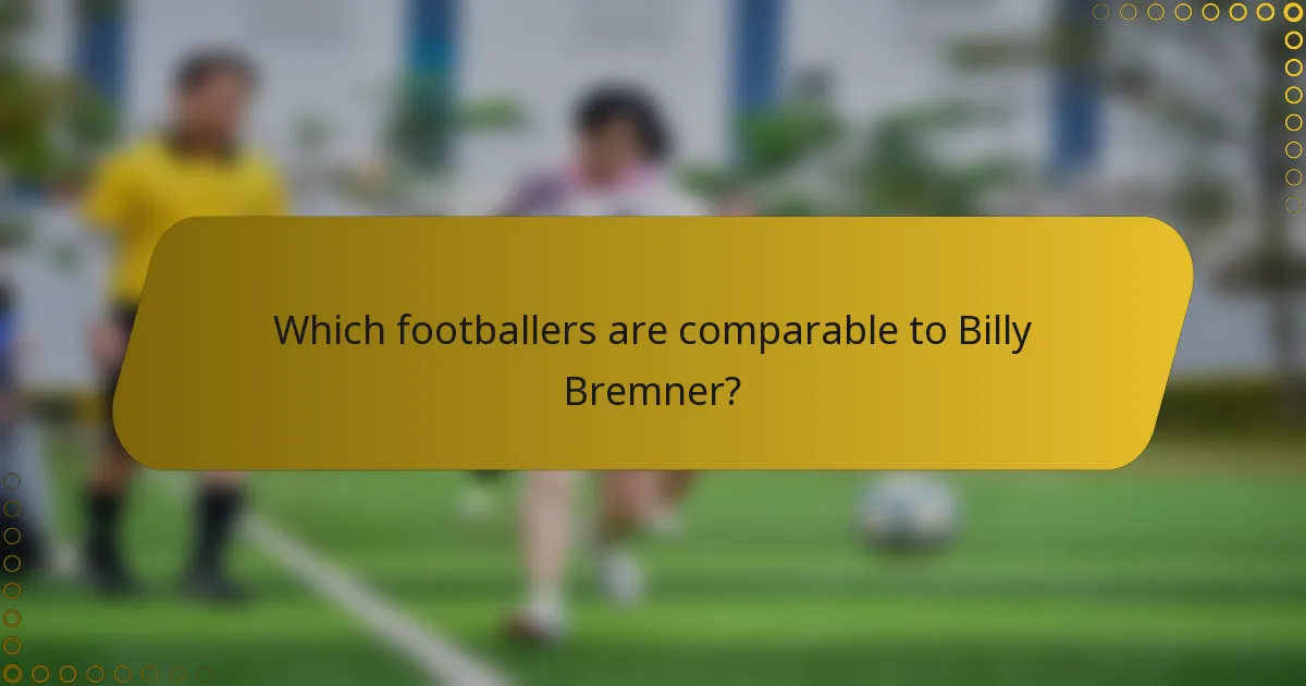 Which footballers are comparable to Billy Bremner?